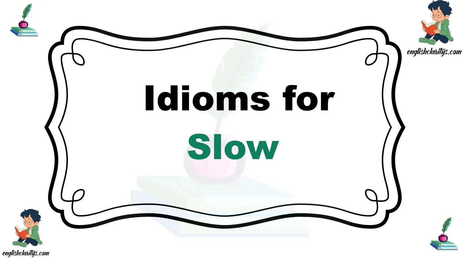 Idioms for Slow