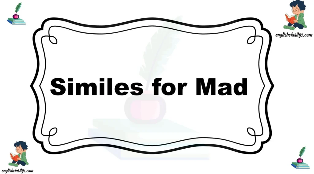 Similes for Mad
