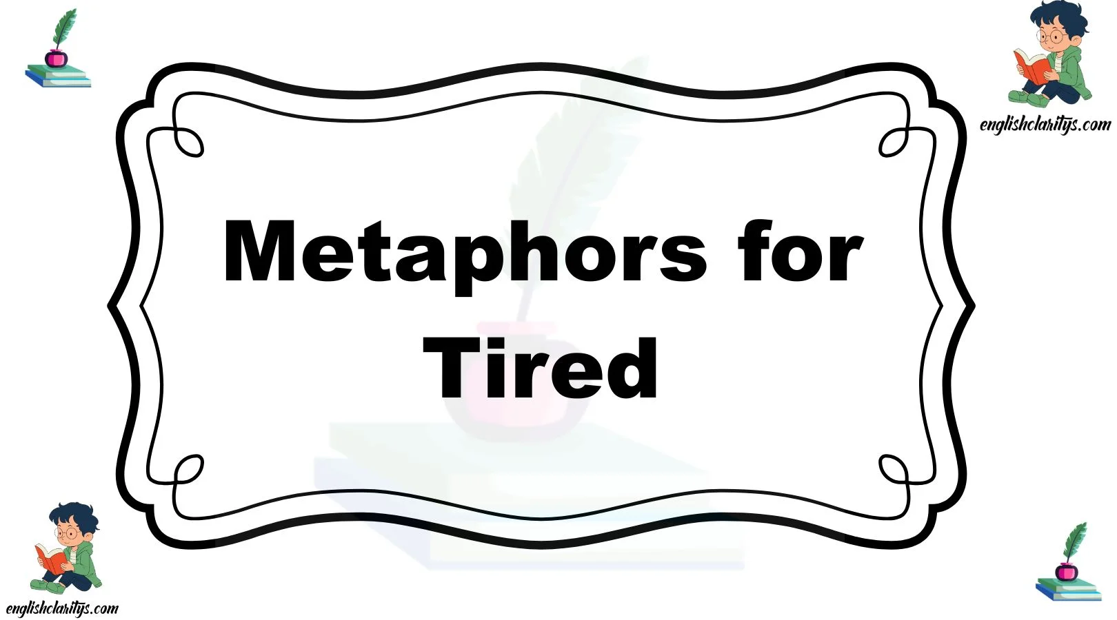 Metaphors for Tired