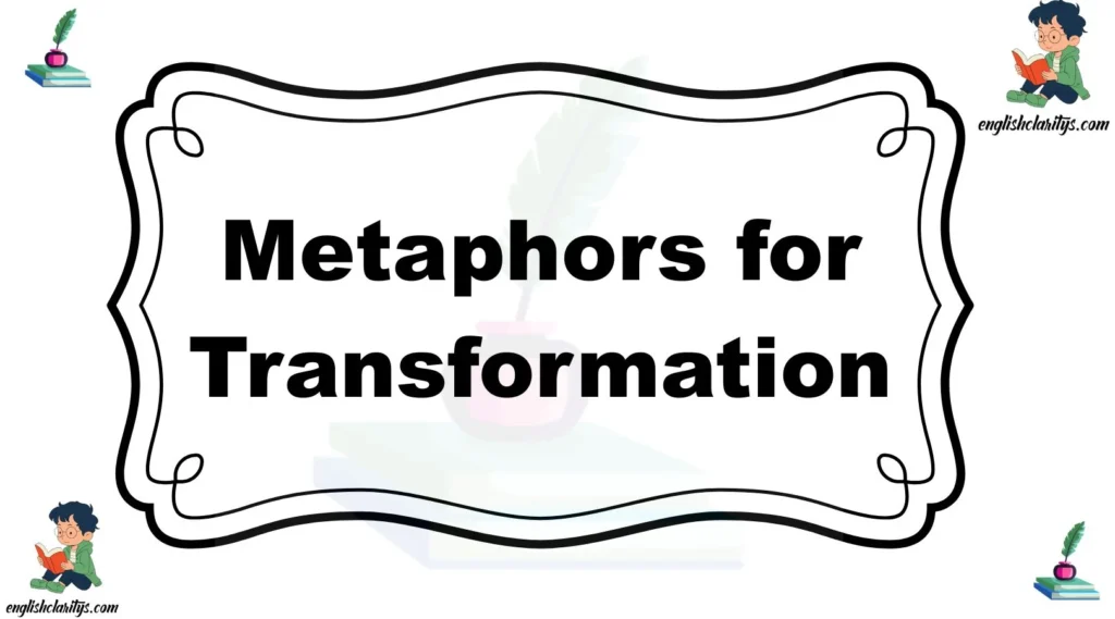 Metaphors for Transformation