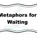 Metaphors for Waiting