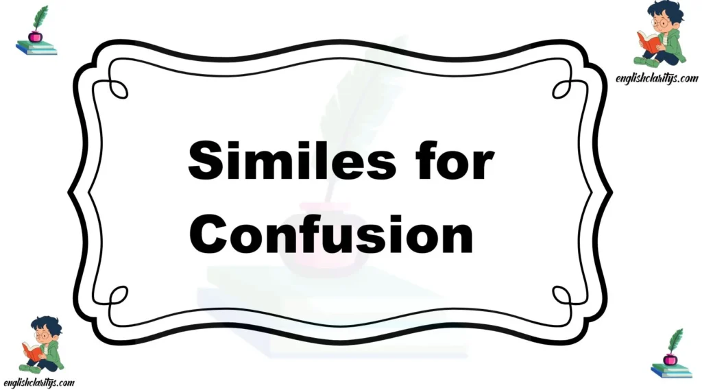 Similes for Confusion
