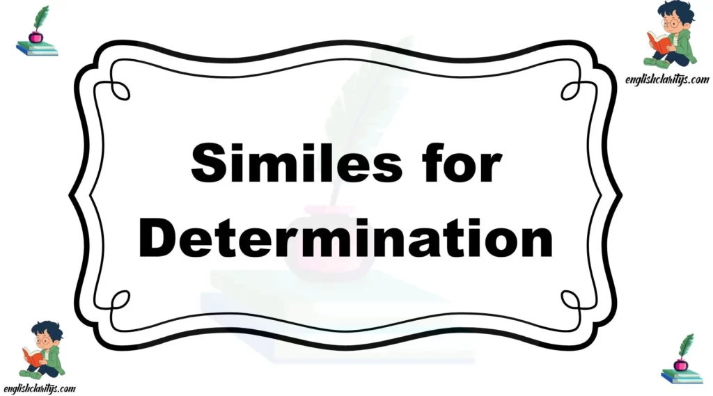 Similes for Determination