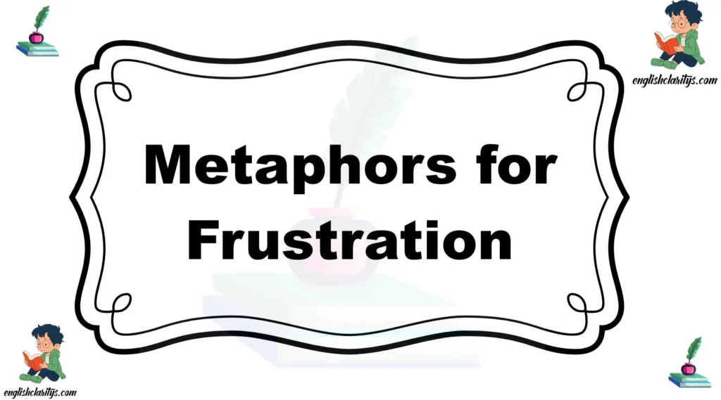 Metaphors for Frustration