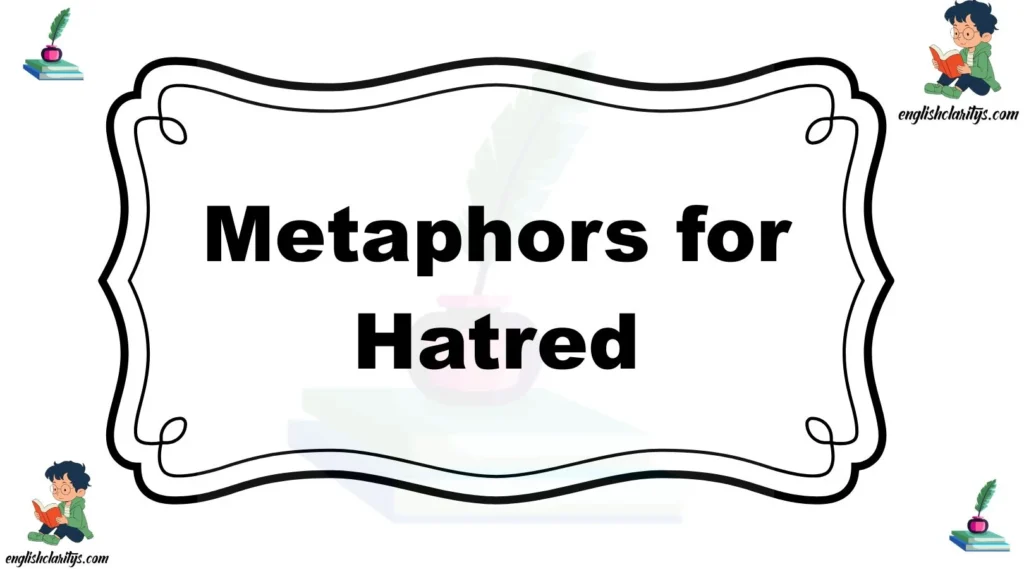 Metaphors for Hatred