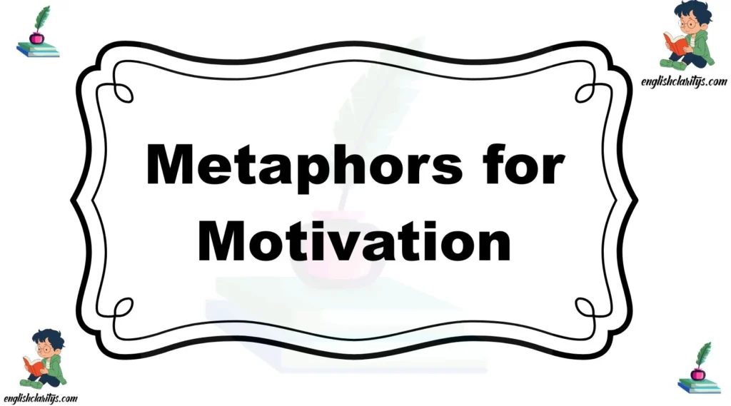 Metaphors for Motivation