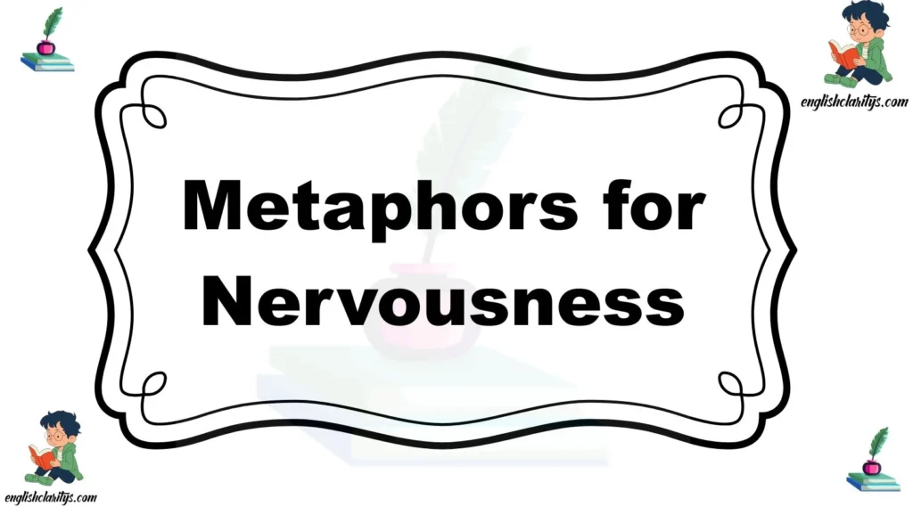 Metaphors for Nervousness