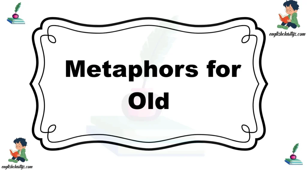 Metaphors for Old
