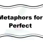 Metaphors for Perfect